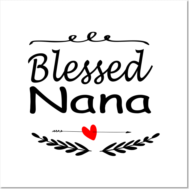 Blessed Nana Shirt Gift Nana Shirt, Christmas Gift for Grandma, Mothers Day Shirt nana shirt design Wall Art by wirefox